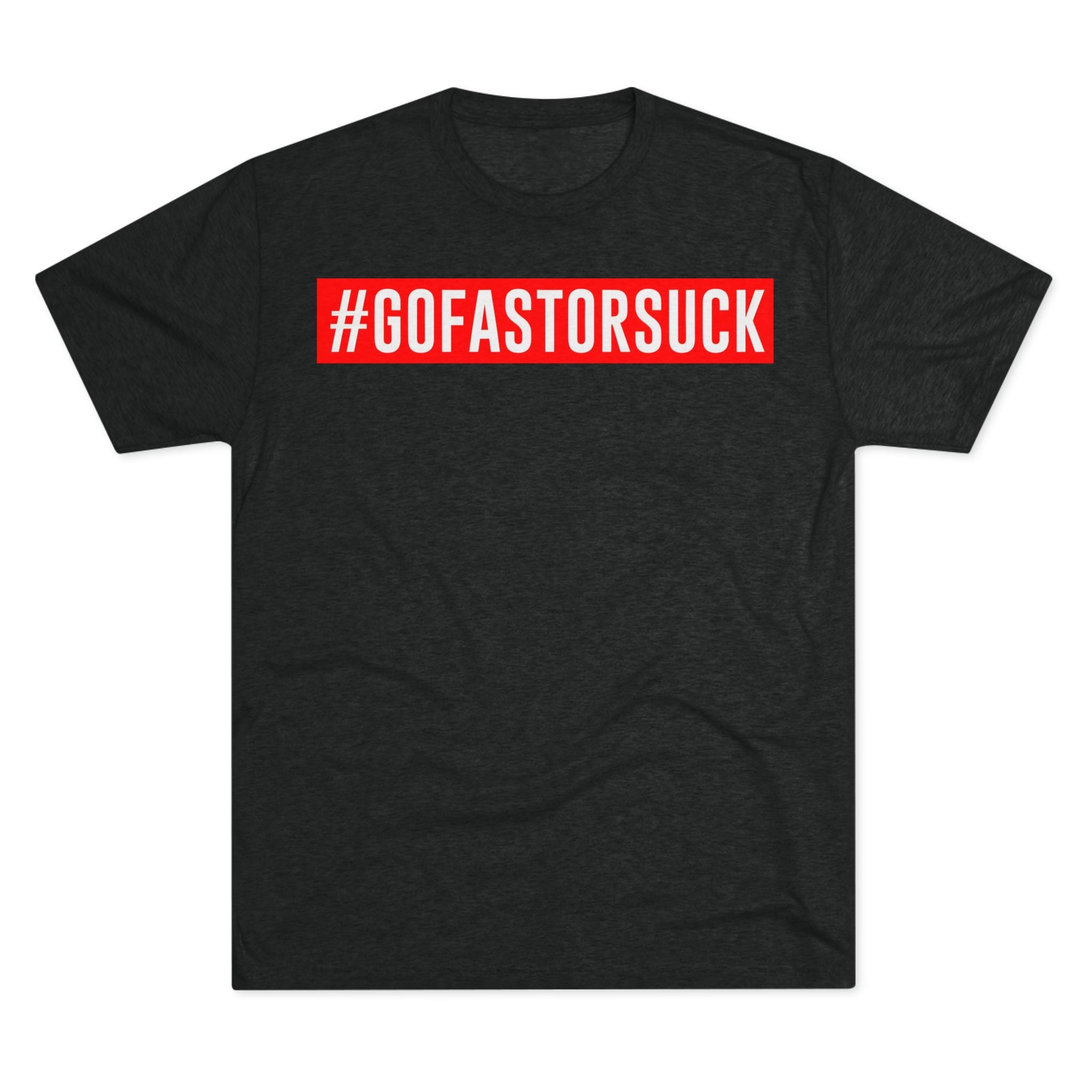 Black t-shirt with red and white text '#GOFASTORSUCK' on a white background