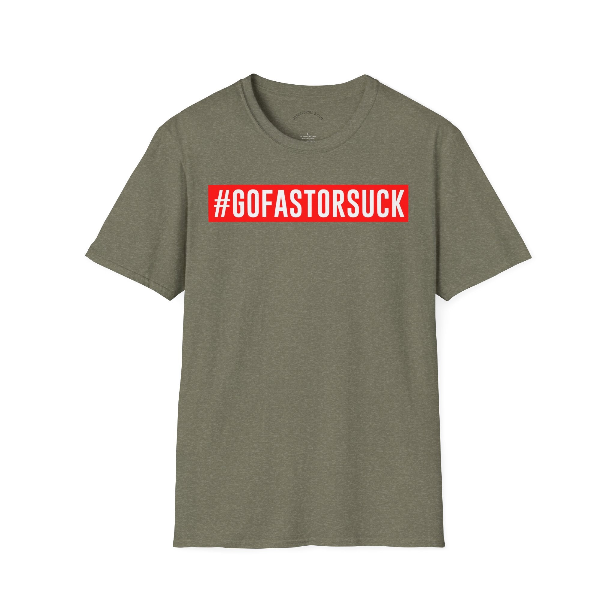 Green t-shirt with red and white text '#GOFASTORSUCK' on a white background