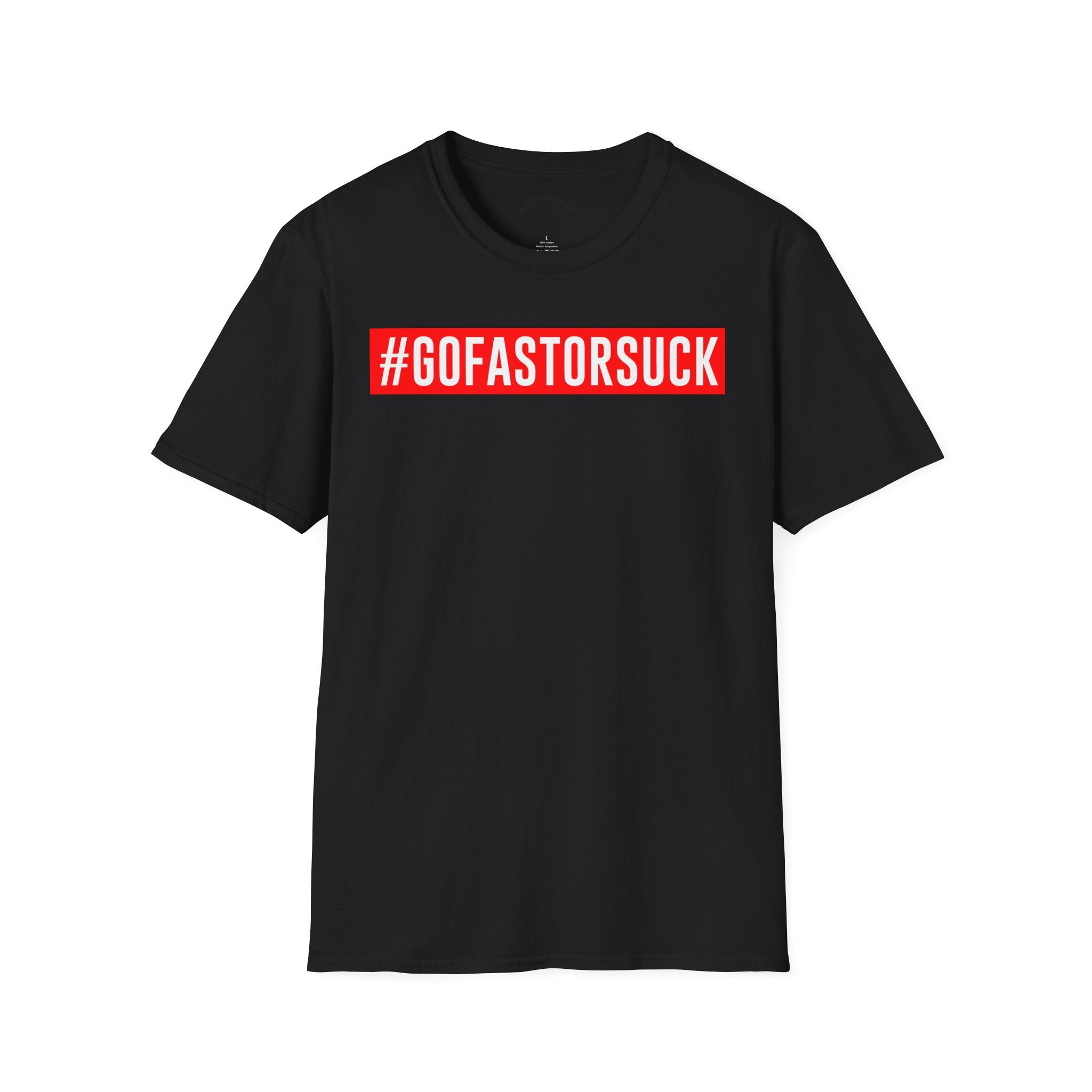 Black t-shirt with red and white text '#GOFASTORSUCK' on a white background