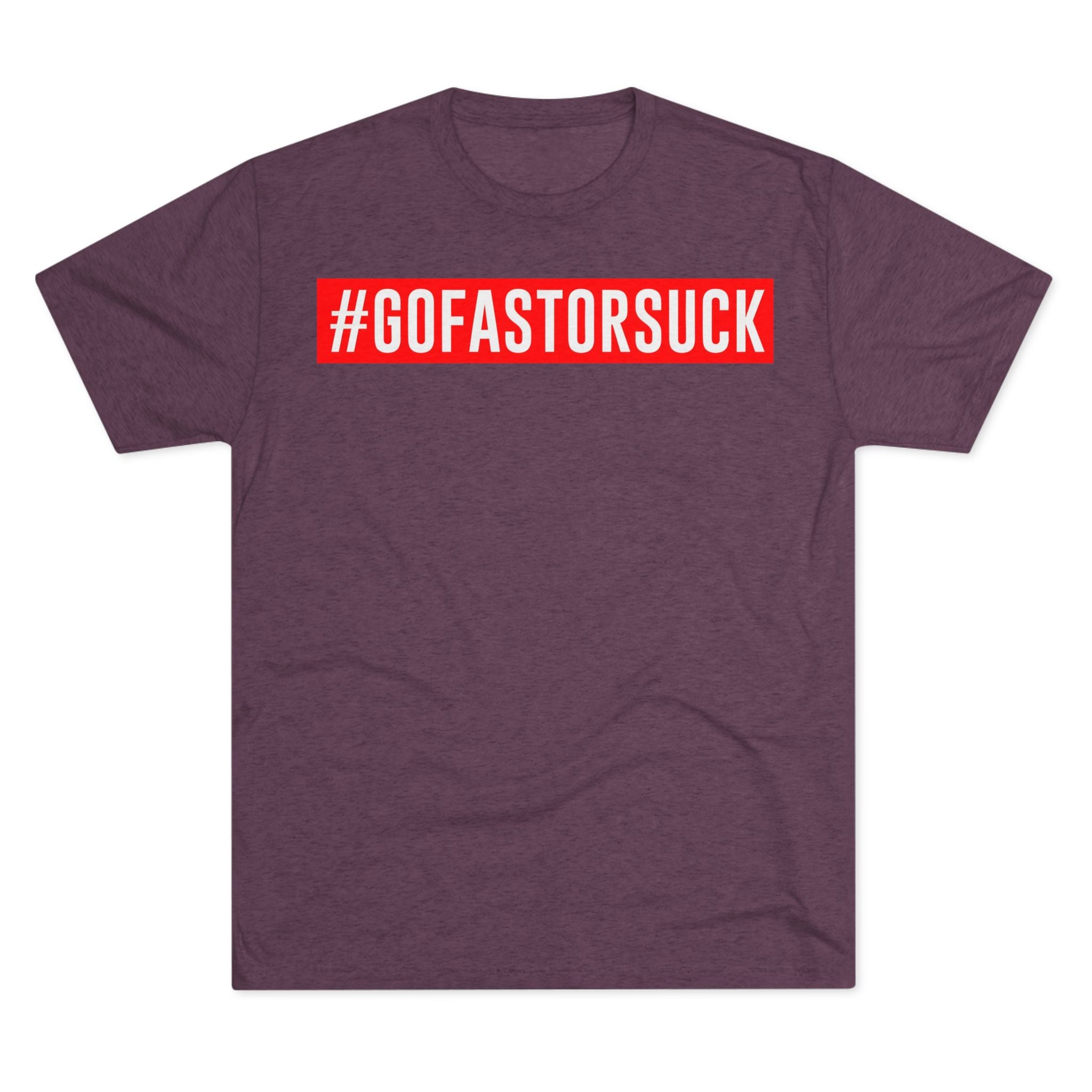 Purple t-shirt with a red '#GOFASTORSUCK' text on a white background